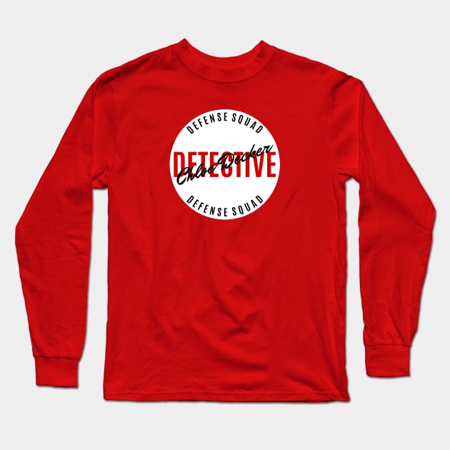 Chloe Decker - Detective - Defense Squad Long Sleeve T-Shirt by FangirlFuel